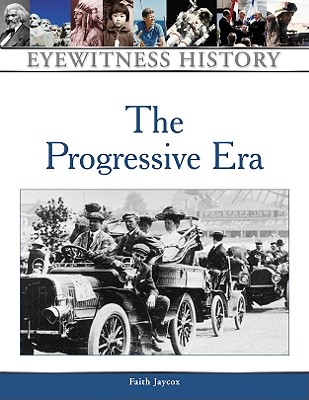 The Progressive Era (Eyewitness History (Hardcover))