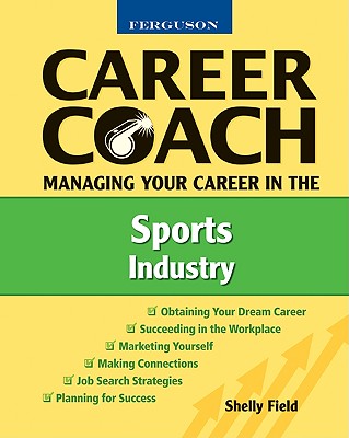 Managing Your Career in the Sports Industry (Ferguson Career Coach (Paperback))