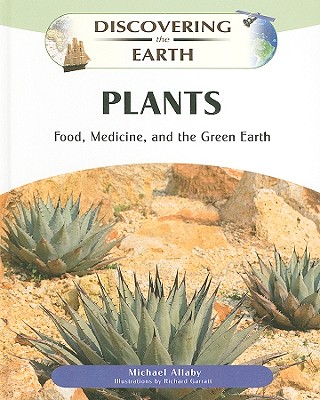 Plants: Food, Medicine, and the Green Earth (Discovering the Earth)