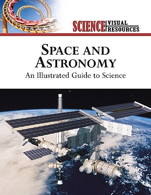 Space and Astronomy: An Illustrated Guide to Science (Science Visual Resources)