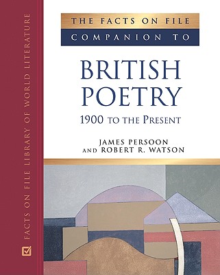 The Facts on File Companion to British Poetry, 1900 to the Present (Companion to Literature)