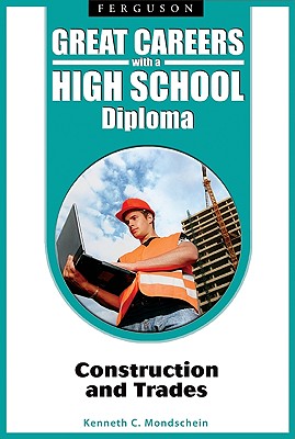 Construction and Trades (Great Careers with a High School Diploma)