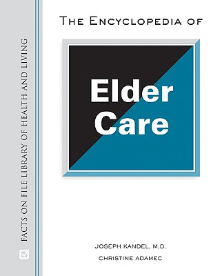 The Encyclopedia of Elder Care (Facts on File Library of Health & Living)