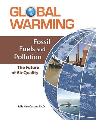 Fossil Fuels and Pollution: The Future of Air Quality (Global Warming)