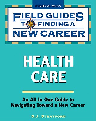 Field Guides to Finding a New Career: Health Care