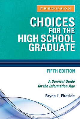 Choices for the High School Graduate: A Survival Guide for the Information Age