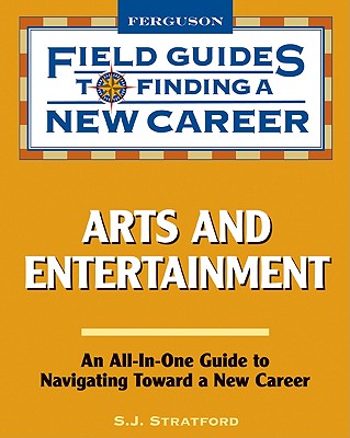 Arts and Entertainment (Field Guides to Finding a New Career)