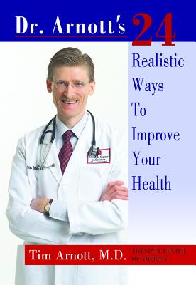 Dr. Arnott's 24 Realistic Ways to Improve Your Health