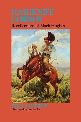 Hashknife Cowboy: Recollections of Mack Hughes