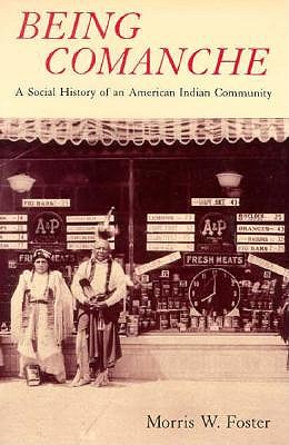 Being Comanche: The Social History of an American Indian Community