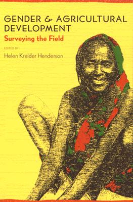Image for Gender and Agricultural Development: Surveying the Field (Studies in Industry and Society; 8) [Paperback] Henderson, Helen Kreider