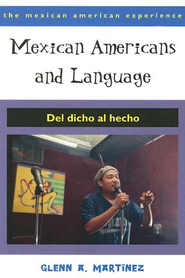 Mexican Americans and Language: Del dicho al hecho (The Mexican American Experience)