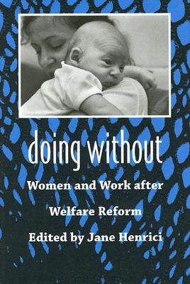 Doing Without: Women and Work After Welfare Reform
