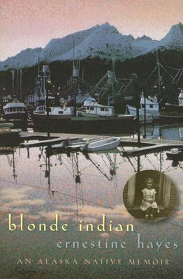 Blonde Indian: An Alaska Native Memoir (Volume 57) (Sun Tracks)