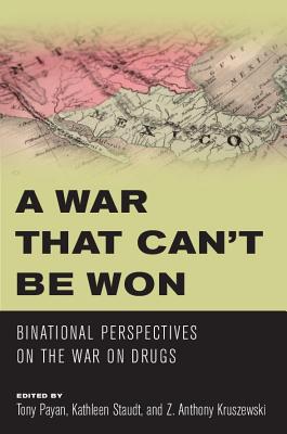 A War that Can't Be Won: Binational Perspectives on the War on Drugs