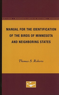 Manual for the Identification of the Birds of Minnesota and Neighboring States (Minnesota Archive Editions) [Paperback] Roberts, Thomas S.
