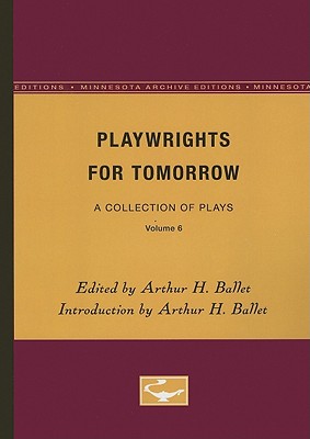Playwrights for Tomorrow: A Collection of Plays, Volume 6 [Paperback] H. Ballet, Arthur