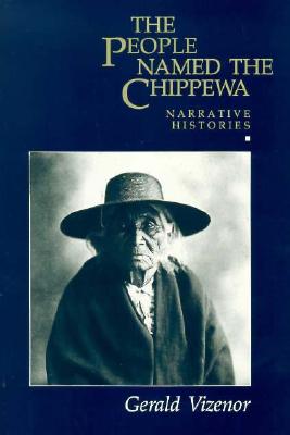 The People Named The Chippewa: Narrative Histories