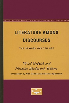 Literature Among Discourses: The Spanish Golden Age (Minnesota Archive Editions)