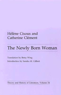 The Newly Born Woman (Theory and History of Literature)