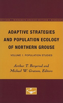 Adaptive Strategies and Population Ecology of Northern Grouse, Volume I