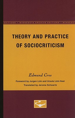 Image for Theory and Practice of Sociocriticism (Theory and History of Literature, Volume 53) Theory and Practice of Sociocriticism (Theory and History of Literature, Volume 53)
