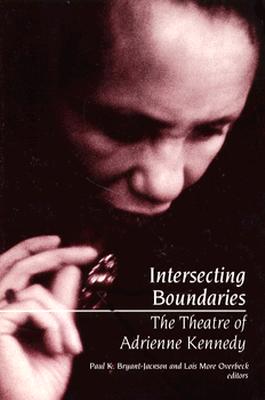 Intersecting Boundaries: The Theatre of Adrienne Kennedy