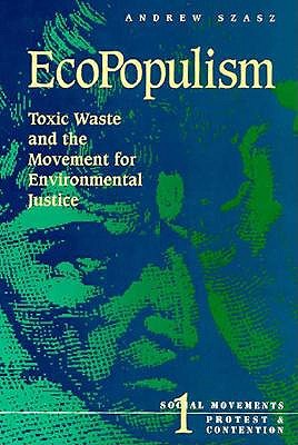 Ecopopulism: Toxic Waste and the Movement for Environmental Justice (Social Movements, Protest and Contention)