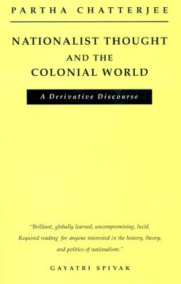 Nationalist Thought and the Colonial World: A Derivative Discourse