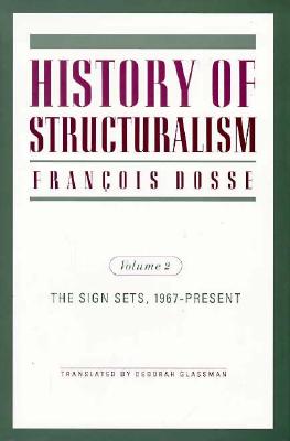History of Structuralism, Vol. 2: The Sign Sets 1967-Present (Contradictions of Modernity)