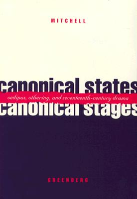 Canonical States, Canonical Stages: Oedipus, Othering, and Seventeenth-Century Drama
