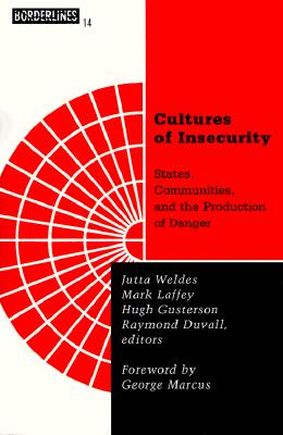Cultures Of Insecurity: States, Communities, and the Production of Danger (Volume 14) (Barrows Lectures)