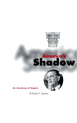 Image for America's Shadow: An Anatomy of Empire America's Shadow: An Anatomy of Empire
