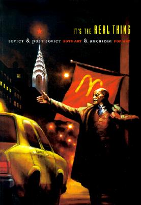 It's the Real Thing: Soviet and Post-Soviet Sots Art and American Pop Art