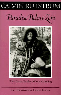 Paradise Below Zero: The Classic Guide to Winter Camping (Fesler-Lampert Minnesota Heritage)