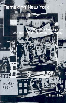 Remaking New York: Primitive Globalization and the Politics of Urban Community, Vol. 12 (Globalization and Community)