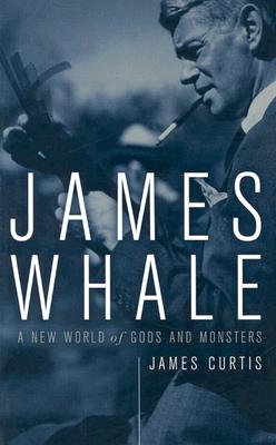 James Whale: A New World Of Gods And Monsters