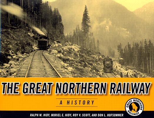 Image for Great Northern Railway: A History (Fesler-Lampert Minnesota Heritage) Great Northern Railway: A History (Fesler-Lampert Minnesota Heritage)