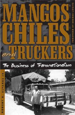 Image for Mangos, Chiles, and Truckers: The Business of Transnationalism
