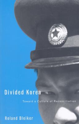 Divided Korea: Toward a Culture of Reconciliation (Volume 25) (Barrows Lectures)