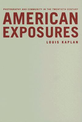 American Exposures: Photography and Community in the Twentieth Century