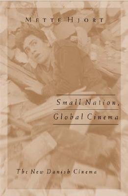 Small Nation, Global Cinema: The New Danish Cinema (Volume 15) (Public Worlds)