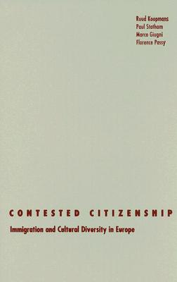 Contested Citizenship: Immigration and Cultural Diversity in Europe (Social Movements, Protest and Contention)