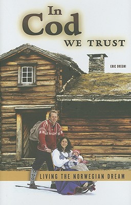 In Cod We Trust Living The Norwegian Dream
