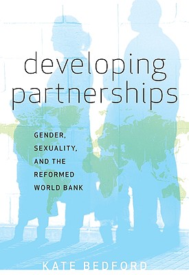 Image for Developing Partnerships: Gender, Sexuality, and the Reformed World Bank