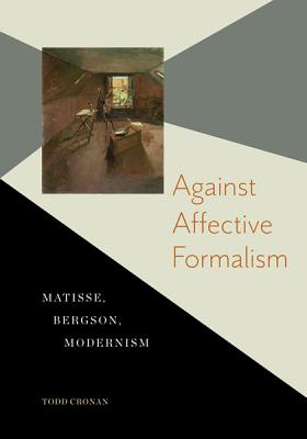 Against Affective Formalism: Matisse, Bergson, Modernism