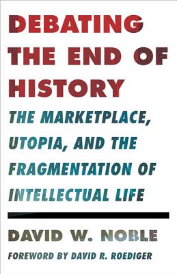 Image for Debating the End of History (Critical American Studies)