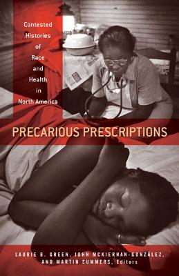Precarious Prescriptions: Contested Histories of Race and Health in North America