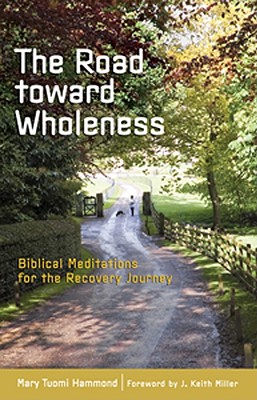 Road Toward Wholeness: Biblical Meditations For The Recovery Journey Image for Road Toward Wholeness: Biblical Meditations For The Recovery Journey