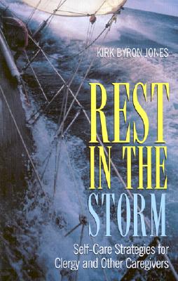 Rest in the Storm: Self-Care Strategies for Clergy and Other Caregivers